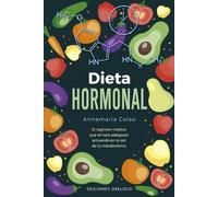 Dieta hormonal: El régimen médico que te hará adelgazar actuando en la raíz de tu metabolismo (Salud y vida natural)