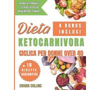 Dieta KetoCarnivora Ciclica per Donne Over 40: Basta blocchi, fame e stanchezza: attiva la chetosi ciclica, brucia grasso in modo naturale e scopri un ... (Diete e nutrizione semplici e pratiche)