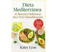Dieta Mediterránea . 41 Recetas Para Vivir Saludablemente Y Ganar Longevidad. Plan De Comidas De 1 Semana