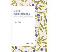 Dieta mediterranea. Realtà, mito, invenzione (Voci)