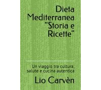 Dieta Mediterranea "Storia e Ricette": Un viaggio tra cultura, salute e cucina autentica