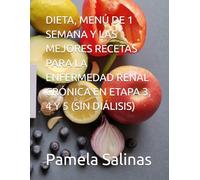 DIETA, MENÚ DE 1 SEMANA Y LAS MEJORES RECETAS PARA LA ENFERMEDAD RENAL CRÓNICA EN ETAPA 3, 4 Y 5 (SIN DIÁLISIS)
