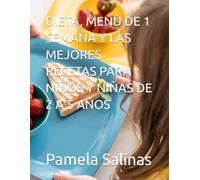 DIETA, MENÚ DE 1 SEMANA Y LAS MEJORES RECETAS PARA NIÑOS Y NIÑAS DE 2 A 5 AÑOS