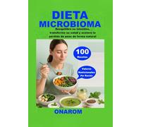 DIETA MICROBIOMA: Reequilibre su intestino, transforme su salud y acelere la pérdida de peso de forma natural