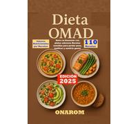 Dieta Omad: Nutre tu bienestar con platos sabrosos Recetas sencillas para perder peso, tonificar y sentirte genial