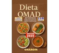 Dieta Omad: Nutre tu bienestar con platos sabrosos Recetas sencillas para perder peso, tonificar y sentirte genial