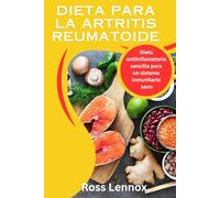Dieta para la artritis reumatoide: Dieta antiinflamatoria sencilla para un sistema inmunitario sano