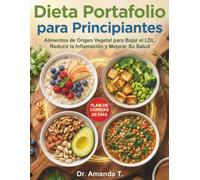 Dieta Portfolio para principiantes: Alimentos de origen vegetal para reducir el colesterol LDL, la inflamación y mejorar la salud