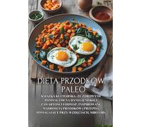 Dieta Przodków - Paleo: Książka kucharska, ze zdrowymi pomysłami na dania o niskiej zawartości FODMAP, inspirowane mądrością przodków | Przepisy ... pomagające przy wzdęciach, SIBO i IBS