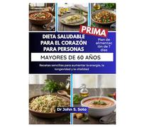 DIETA SALUDABLE PARA EL CORAZÓN PARA PERSONAS MAYORES DE 60 AÑOS: Recetas sencillas para aumentar la energía, la longevidad y la vitalidad / Plan de ... your body (Cookbooks & Exercise guides))