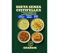 DIETA SENZA CISTIFELLEA: Ricette essenziali per un recupero fluido e una salute digestiva duratura