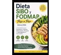 Dieta SIBO y FODMAP Paso a Paso: La Guía Definitiva para Desinflamar tu Intestino, Eliminar Gases y Recuperar tu Salud Digestiva sin Pasar Hambre | ... de Alimentación por Fases y Recetas Fáciles