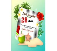 Dieta sin azúcar durante 28 días: Recetas Rápidas Y Sencillas Sin Azúcar Para Bajar De Peso