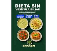DIETA SIN VESÍCULA BILIAR: Recetas esenciales para una recuperación sin problemas y una salud digestiva duradera