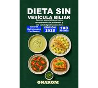 DIETA SIN VESÍCULA BILIAR: Recetas esenciales para una recuperación sin problemas y una salud digestiva duradera