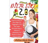 DIETA SIRT 2.0: Scopri La Dieta Del Gene Magro Per Raggiungere Il Tuo Peso Ideale Bruciando Grassi e Attivando Il Metabolismo Per Restare In Forma e Vivere In Salute |Incluse Ricette Sirt|