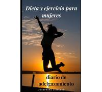 Dieta y ejercicio para mujeres: Diario de adelgazamiento - El Reto de los 100 Días: Diario de Pérdida de Peso para rellenar - 200 páginas