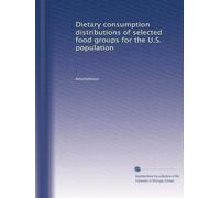 Dietary consumption distributions of selected food groups for the U.S. population