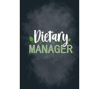 Dietary Manager: Lined Journal For Dietary Student Gift| Certified Dietary Manager Notebook| 6x9 Inch Journal| Notebook Journal For OT Student and Coworkers| Food Dietary Journal Gift