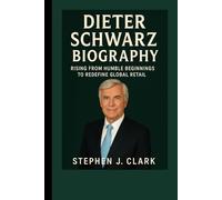 Dieter Schwarz Biography: Rising from Humble Beginnings to Redefine Global Retail