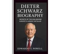 DIETER SCHWARZ BIOGRAPHY: Secrets of the Man Behind Europe’s Largest Retailer