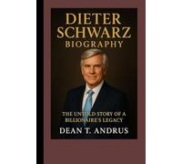 Dieter Schwarz Biography: The Untold Story of a Billionaire’s Legacy