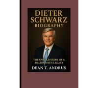 Dieter Schwarz Biography: The Untold Story of a Billionaire’s Legacy