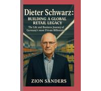 Dieter Schwarz: Building a global retail legacy: The life and business Journey of Germany's most private billionaire