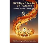 Diététique Chinoise de l'Automne: Nourrir le Souffle et Préparer l'Hiver (Diététique Chinoise des Saisons)