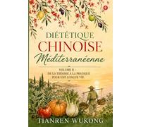 Diététique chinoise méditerranéenne: De la théorie à la pratique pour une longue vie: 12 (Yangsheng)