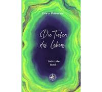 DieTiefen des Lebens: Teil II: Life Band 1