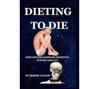dieting to die: how dieting damages the digestive system and gut