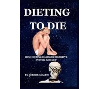 dieting to die: how dieting damages the digestive system and gut