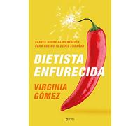 Dietista enfurecida: Claves sobre alimentación para que no te dejes engañar (Salud y Bienestar)