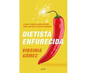 Dietista enfurecida: Claves sobre alimentación para que no te dejes engañar (Salud y Bienestar)