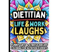 Dietitian Life & Laughs: Funny Gift Coloring Book for Nutrition Experts and Wellness Professionals: Clean, Relatable, Stress-Relief Quotes Filled with ... Healthy Living, Client Struggles, Meal Plans