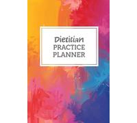 Dietitian Practice Planner: Client Consultation Tracker, Weekly Planner & Goal Setting Notebook: An all-in-one workbook to manage client sessions, ... tracking for nutrition professionals.