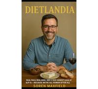 DIETLANDIA: One Person's Laugh-Out-Loud, Tear-Your-Hair-Out Journey From Atkins to Ozempic: Real Fails, Real Wins, and a Very Honest Look at GLP-1s- Because We're All Human After All