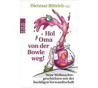 Dietmar Bittric Hol Oma von der Bowle weg: Neue Weihnachtsgeschic (Tapa blanda)