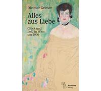 Dietmar Grieser Alles aus Liebe: Glück und Leid in Wien um 1900 (Tapa dura)