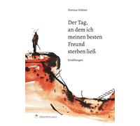 Dietmar Hü Der Tag, an dem ich meinen besten Freund sterben l (Tapa blanda)