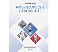Dietmar Kueglers Amerikanische Geschichte - Aus den Zeitschriften „Magazin für Amerikanistik“ - Band 1