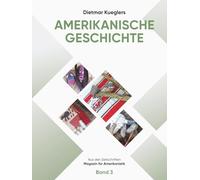 Dietmar Kueglers Amerikanische Geschichte - Aus den Zeitschriften „Magazin für Amerikanistik“ - Band 3
