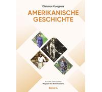 Dietmar Kueglers Amerikanische Geschichte - Aus den Zeitschriften „Magazin für Amerikanistik“ - Band 4