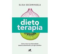 Dietoterapia: Cómo tratar las enfermedades desde la alimentación y el rigor científico (Vergara)