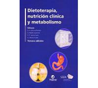 Dietoterapia, nutrición clínica y metabolismo. Tercera edición