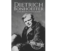 Dietrich Bonhoeffer: A Life from Beginning to End: 5 (Biographies of Christians)