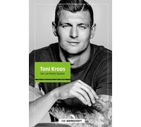 Dietrich Schulze-Marmeling Toni Kroos: Der perfekte Spieler (Tapa dura)