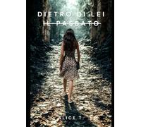 DIETRO DI LEI - IL PASSATO