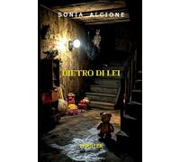 DIETRO DI LEI: THRILLER: 4 (Le indagini dell'ispettore Donato Anselmi e l'agente Laura Colletta)